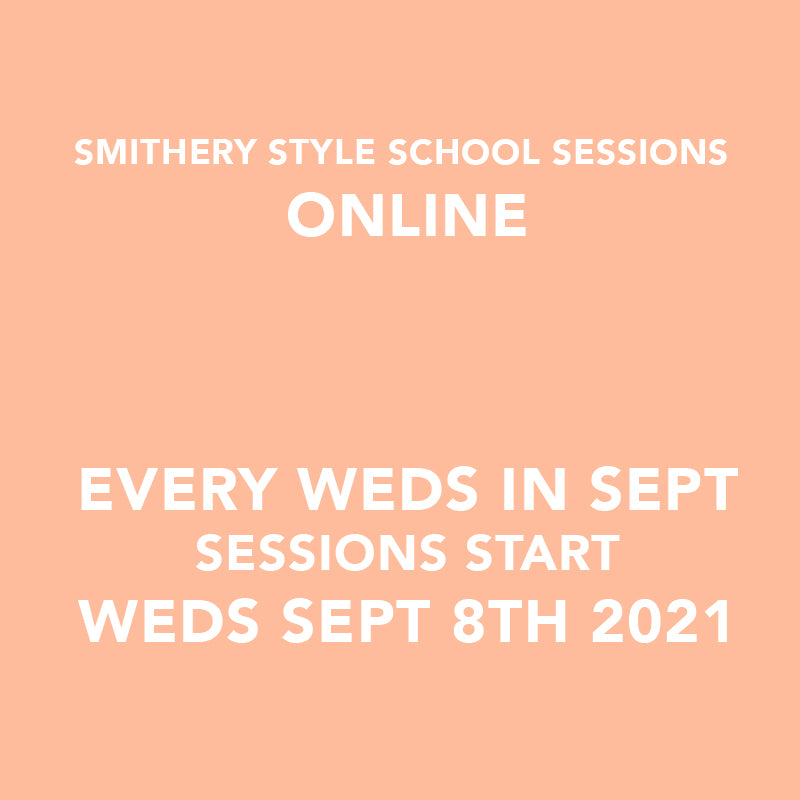 SMITHERY STYLE SCHOOL SESSIONS - ONLINE