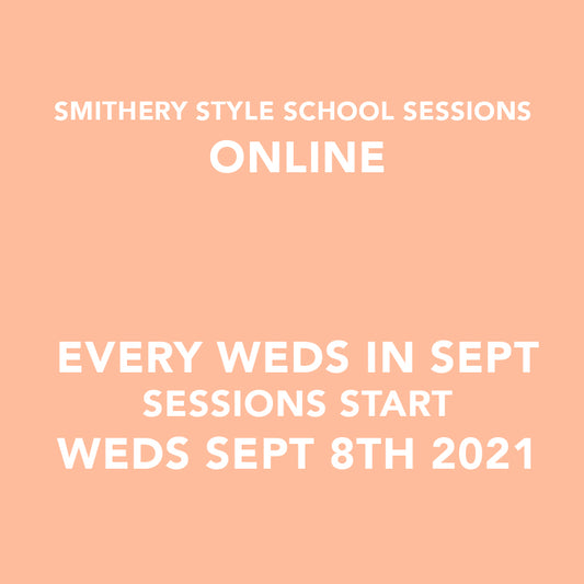 SMITHERY STYLE SCHOOL SESSIONS - ONLINE